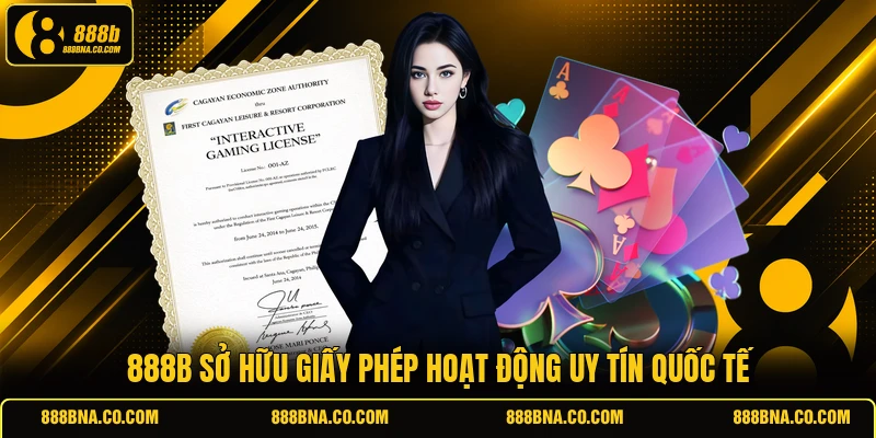 888B sở hữu giấy phép hoạt động uy tín quốc tế
